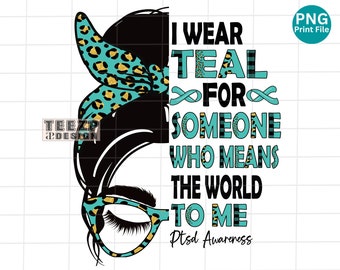 Ptsd Awareness I wear Teal PNG, Ptsd Awareness Leopard PNG, Ptsd Awareness messy bun Sublimation PNG, Ptsd Awareness Teal Ribbon Shirt png
