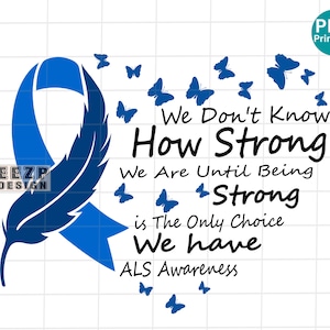 Als Awareness We don&#39;t know how strong we are PNG, Als Awareness butterfly PNG, Als Awareness we wear blue Sublimation, Als Blue Ribbon PNG
