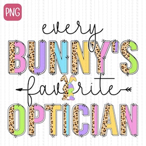 May include: A colorful graphic design with the text "every bunny's favorite optician" in a leopard print font. The text is in a rainbow of colors with a white background.