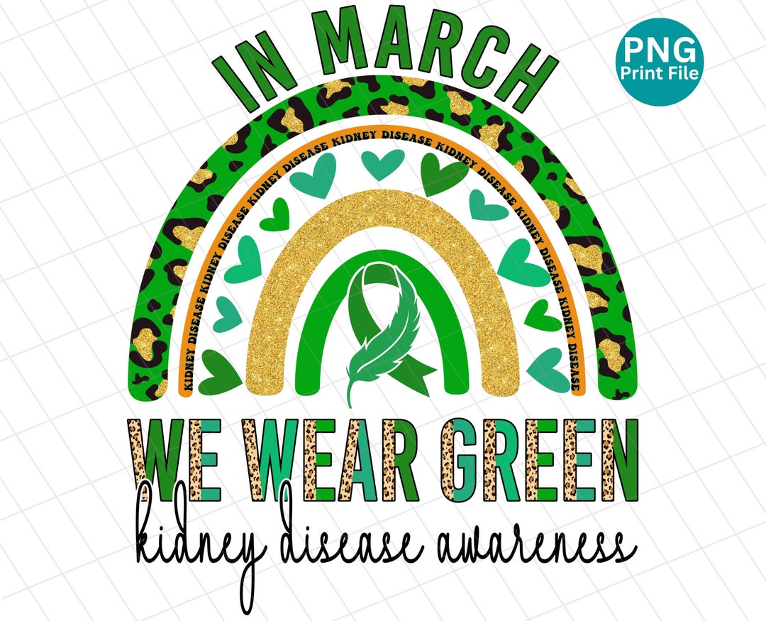 In March We Wear Green Kidney Disease Rainbow, Kidney Disease Awareness