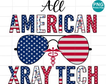 X-ray tech all american sunglasses PNG, X-ray tech 4th of July PNG, X-ray tech Patriotic sublimation, X-ray tech USA shirt Png