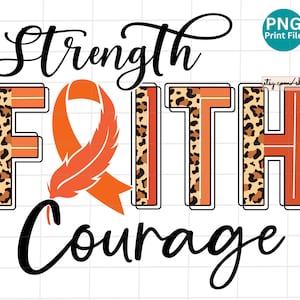 May include: Orange, black, and white graphic with the words "Strength", "Faith", "Courage" and a stylized orange ribbon with a feather.