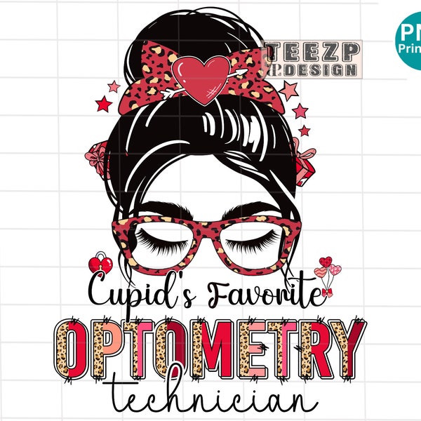 Cupid's favorite Optometry technician messy bun valentine PNG, leopard Optometry tech valentine Sublimation PNG, Optometry Appreciation PNG