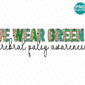 Cerebral palsy Awareness We wear green PNG, Cerebral palsy Survivor Leopard Sublimation, Cerebral palsy green Ribbon Shirt Png, cp awareness