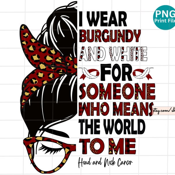 Head and Neck Cancer messy bun PNG, Head and Neck Cancer Awareness Leopard PNG, Head and Neck Cancer we wear bungundy and white Sublimation