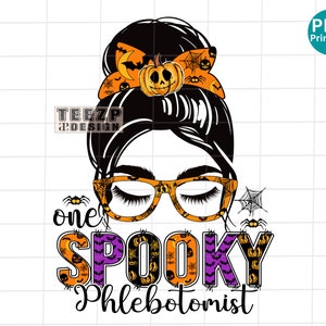 One Spooky Phlebotomist PNG, Phlebotomist Halloween PNG, Phlebotomist life Spooky Sublimation, Halloween Messy bun PNG, Spooky hair bun Png
