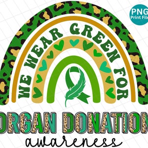 We Wear Green For Organ donation PNG, Organ donation Awareness Leopard PNG, Organ donation rainbow Sublimation, Green Ribbon Shirt PNG