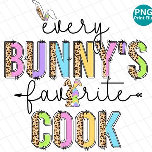May include: A colorful graphic design with the text "every bunny's favorite cook" in a leopard print pattern. The letters are outlined in black and have a pink, blue, yellow, and green color scheme.