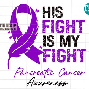 May include: Purple ribbon with a feather design, with the text "HIS FIGHT IS MY FIGHT Pancreatic Cancer Awareness".