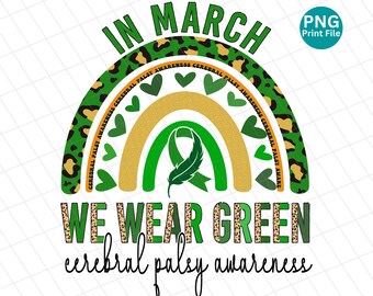 May include: Green and gold rainbow design with the text "In March We Wear Green Cerebral Palsy Awareness".