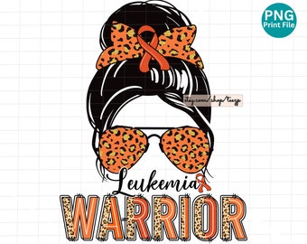 Leukemia Awareness warrior PNG, Leukemia Awareness Leopard PNG, Leukemia messy bun Sublimation, Orange Ribbon Leukemia warrior Shirt PNG