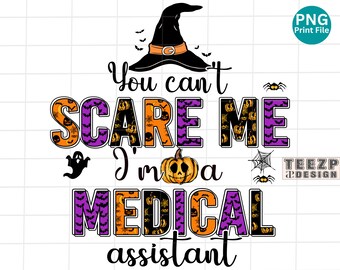 You can't scare me I'm a Medical Assistant PNG, Medical Assistant  Halloween sublimation, Spooky Medical Assistant PNG, Halloween Party PNG