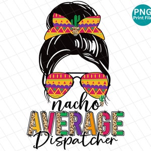 Dispatcher nacho average leopard PNG, Dispatcher Cinco de Mayo PNG, Dispatcher Mexican sublimation, Dispatcher fiesta , Dispatcher shirt