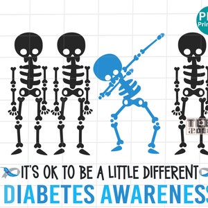 May include: It's OK to be a little different. Diabetes Awareness graphic with four skeletons, three black and one blue, with the blue skeleton doing the dab. The text "It's OK to be a little different" and "Diabetes Awareness" is below the skeletons.