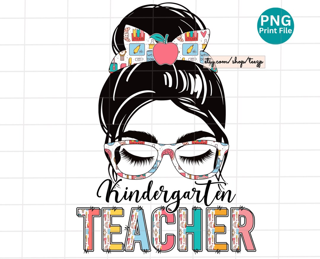 Kindergarten Teacher Messy Bun Png, Kindergarten Teacher First Day of ...
