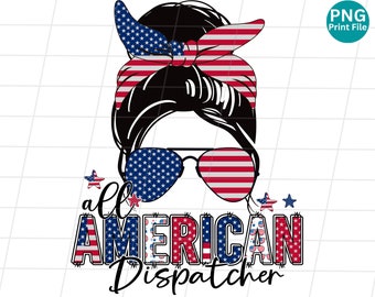 Dispatcher all american messy bun PNG, Dispatcher 4th of July PNG, Dispatcher Patriotic Sublimation Design Download, Dispatcher USA Png
