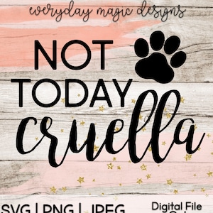 Not Today Cruella SVG File | Disney SVG | Disney SVG Files | Cruella Deville | Digital Downloads | Disney Digitals