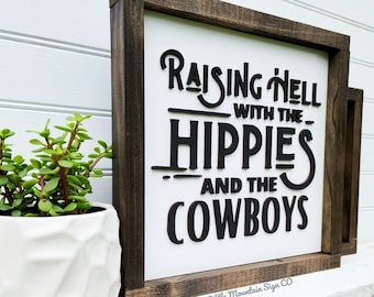 Raising Hell With the Hippies and the Cowboys, Wood Sign,3D Sign, Farmhouse Sign, Country, Western Sign, Nursery, Rustic, Song lyric, Gift