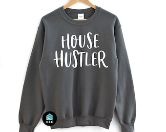 House Hustler Shirt, Real Estate Shirt, House Hustler Sweatshirt, Real Estate Sweatshirt, Investor Shirt, REI Gift, Real Estate Agent Shirt