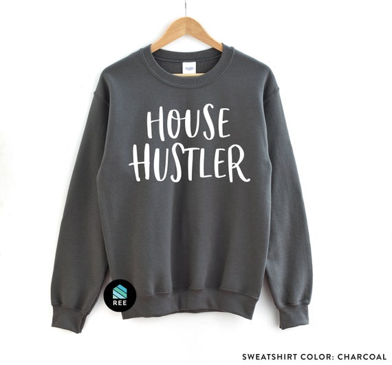 House Hustler Shirt, Real Estate Shirt, House Hustler Sweatshirt, Real Estate Sweatshirt, Investor Shirt, REI Gift, Real Estate Agent Shirt