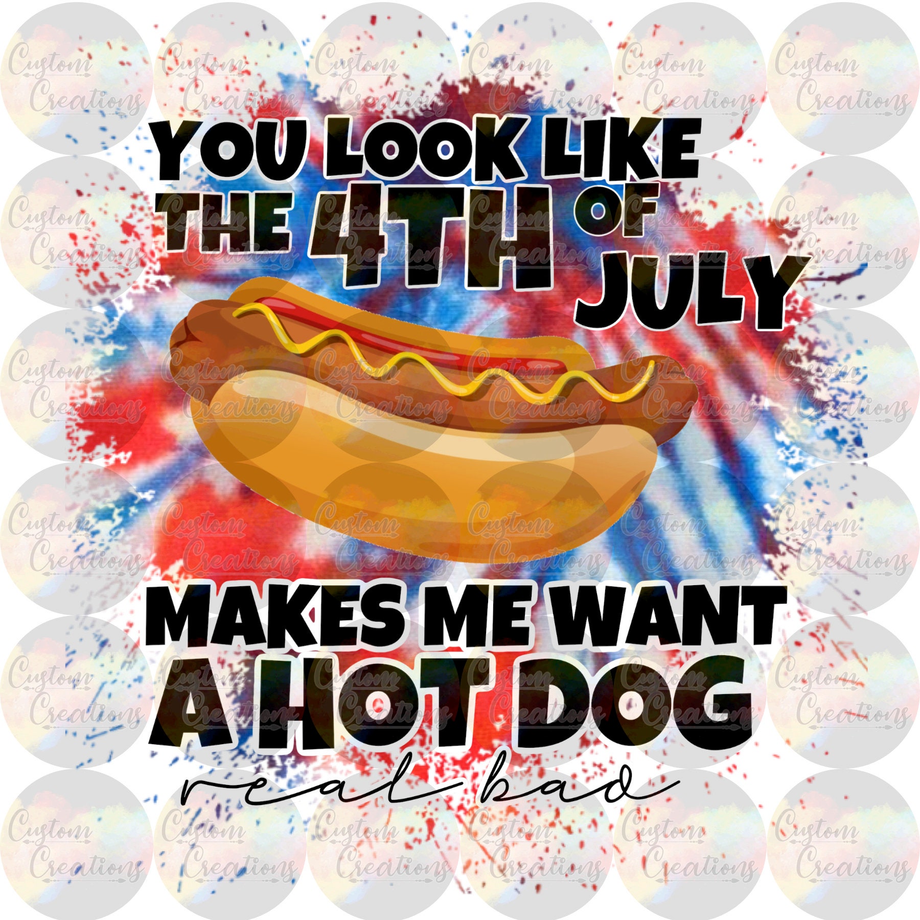 You Look Like the 4th Of July Hot Dog Holiday Patriotic Funny Sublima…