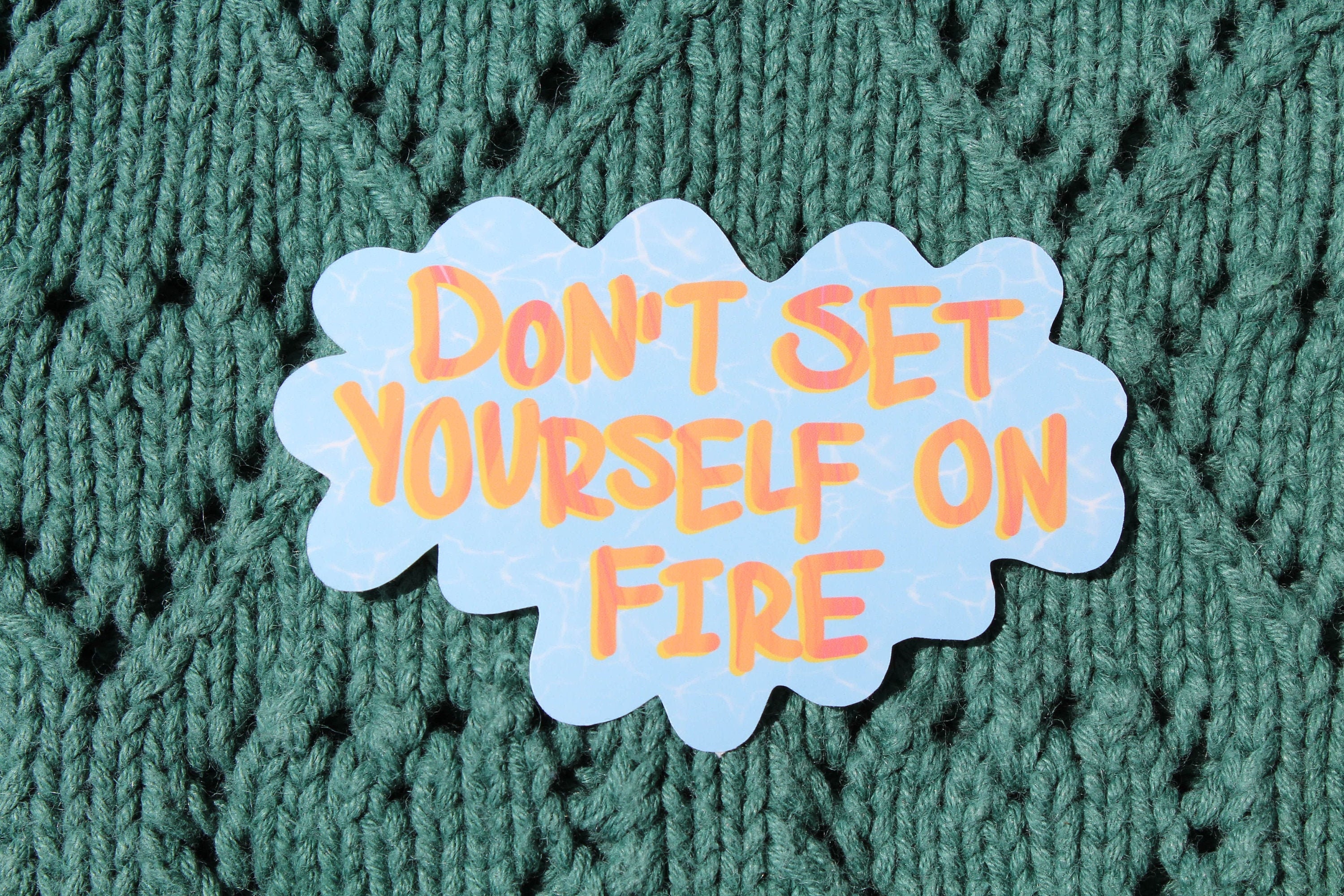 Don't Set Yourself on Fire Sticker Etsy