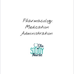 Pharmacology - Medication Administration Study Guide