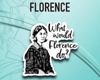 What would Florence Do? sticker decal