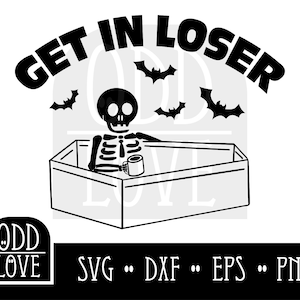 May include: Black and white illustration of a skeleton sitting in a coffin with a cup of coffee. The text "GET IN LOSER" is above the coffin and bats are flying around.