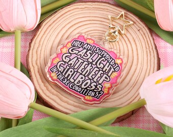 Acrylic Keychain Charm Gaslight Gatekeep Girl Boss - Internet Meme - Funny Gift - Girlboss - PMS - Mental Health - Just Girl Things