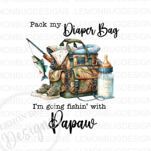 Pack meine Wickeltasche, ich gehe angeln mit Papaw png, Fishin' PNG | Kinder Angeln PNG| Fisch png | Sublimation | Sublimation| Digitaler Download