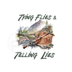 Tying Flies and Telling Lies Png, Father&#39;s Day Gift, Trout Fishing PNG, Dad PNG , sublimation, Digital File,Printable Art, Best Dad