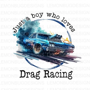 Gewoon een jongen die van Drag Racing houdt png, Drag Racing png, Draai ze en verbrand ze png, Hotrod png, Drag Strip PNG, Digitaal, Sublimatie png