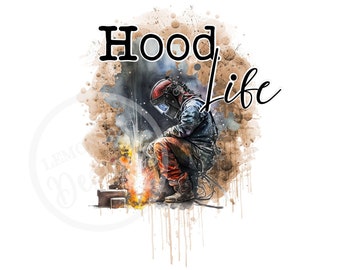 Welder PNG: Hood Life Sublimation Design (Digital Download)