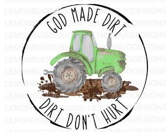 God Made Dirt Green Tractor PNG: Sublimation Design (Digital Download)