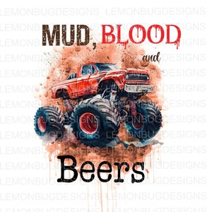Mud, Blood, and Beers PNG, Mud PNG, Mudding png, Monster Truck png,  Digital Download, sublimation,  Printable Art