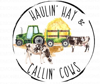 Farming PNG: Haulin' Hay & Callin' Cows png (Digital Download)