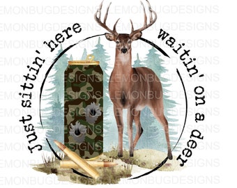 Simplemente sentado aquí, esperando en un ciervo png, Bucks and Beards PNG, Deer Hunting PNG, Hunting png, Buck png, Turkey png, sublimación
