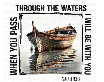 May include: A wooden boat with a weathered finish floats on calm water. The boat is surrounded by green reeds and the reflection of the boat is visible in the water. The text "When you pass through the waters I will be with you" is written in a black box with a white background. The text "Isaiah 43:2" is written below the box.
