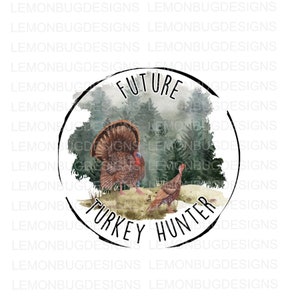 Future Turkey Hunter PNG, Deer Hunting PNG, Turkey Hunting PNG, Hunting png, Buck png, Turkey png, sublimation, Printable Art