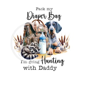 Pack my Windel Bag Ich gehe auf die Jagd mit Daddy png, Jagd PNG | Kinder jagen PNG | Hirsch png | Sublimationsdruck | Sublimation | Digitaler Download
