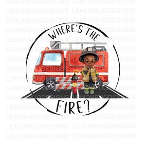 Where&#39;s the Fire? png, Fireman PNG,  Fire Truck PNG,  Grunge Circle, sublimation, Just a Boy PNG, Printable Art