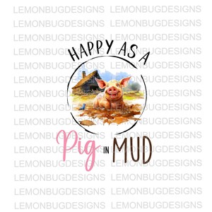 Happy as a Pig in Mud PNG, Pig PNG, Drama png,  Digital Download, Sublimation png,  Printable Art