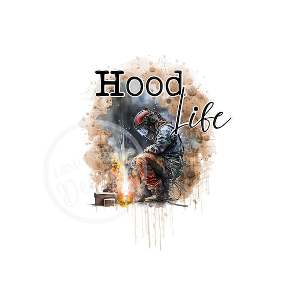 Welder PNG: Hood Life Sublimation Design (Digital Download)