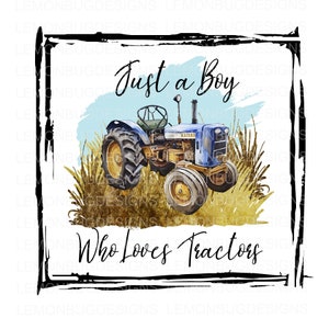 PNG, Just a Boy who Loves Tractors PNG| Sublimation | sublimation| Digital Download