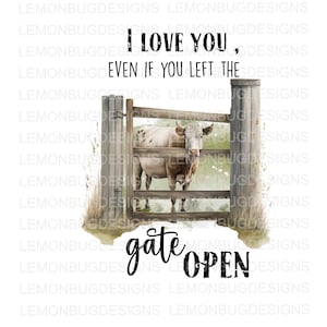 Professionele poortopener PNG, ik hou van je, zelfs als je de poort open liet png, Longhorn Cattle PNG, digitale download, sublimatie