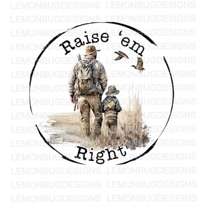 Raise &#39;em Right png, Huntin&#39; Buddies png, Bucks and Beards PNG, Deer Hunting PNG, Turkey Hunting PNG, Hunting png, sublimation