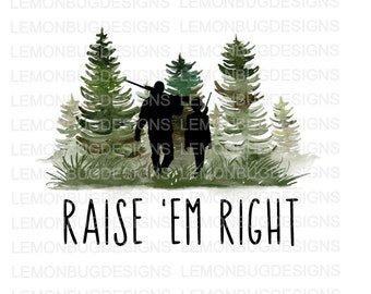 Raise 'Em Right Hunting PNG: Deer Silhouette (Digital Download)