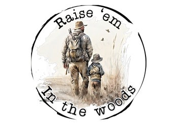 Raise &#39;em in the Woods png, Huntin&#39; Buddies png, Bucks and Beards PNG, Deer Hunting PNG, Turkey Hunting PNG, Hunting png, sublimation