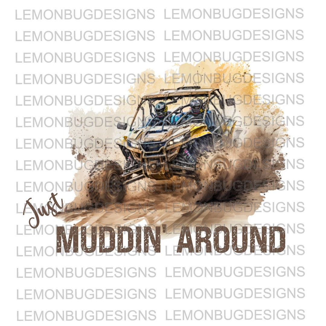 Just Muddin' Around PNG Mud PNG Mudding Png UTV Png Etsy